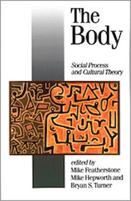 The Body, Social Process and Cultural Theory
