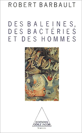 Livres Sciences et Techniques Sciences de la Vie et de la Terre Des baleines, des bactéries et des hommes Robert Barbault
