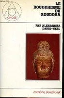 Le bouddhisme du Bouddha, et le modernisme bouddhiste Alexandra David-Néel, et le modernisme bouddhiste