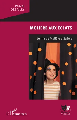 Molière aux éclats, Le rire de Molière et la joie