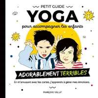Petit guide yoga pour accompagner les enfants adorablement terribles
