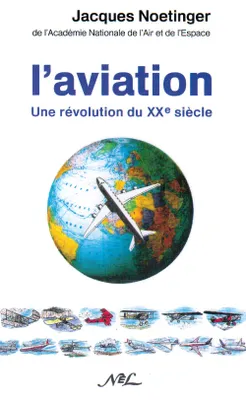 L'aviation - une révolution du XXe siècle, une révolution du XXe siècle