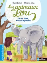 Les Animaux de Lou: Tu es libre, Petit Éléphant !