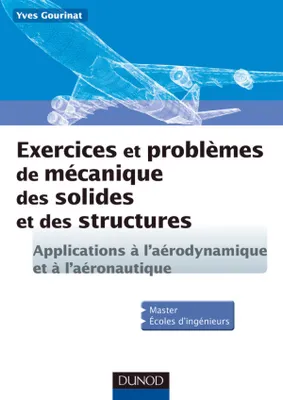 Exercices et problèmes de mécanique des solides et des structures, Applications à l'aéronautique et l'aérospatiale