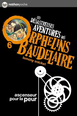 Ascenseur pour la peur, Les désastreuses aventures des Orphelins Baudelaire, Tome 6