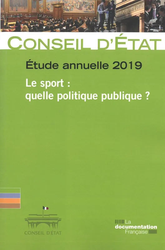 Livres Sciences Humaines et Sociales Sciences politiques Le sport : Quelle politique publique ?, étude annuelle 2019 Conseil D'Etat