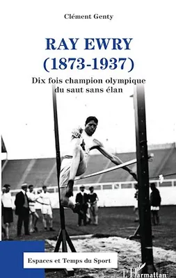 Ray Ewry (1873-1937), Dix fois champion olympique du saut sans élan