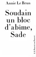 Soudain un bloc d'abîme, Sade, Introduction aux oeuvres complètes de Sade