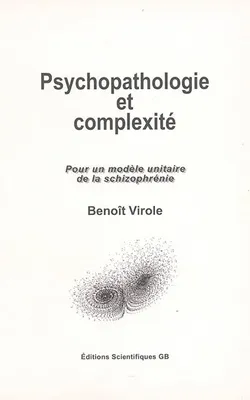 Psychopathologie et complexité, Pour un modèle unitaire de la schizophrénie