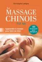 Le massage Chinois Tui Na, Apprendre à masser pour faire du bien