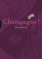 Champagne ! De la vigne au vin