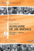 Auxiliaire de vie sociale - 2e édition, Aide à domicile. Formation, diplôme, carrière.