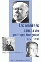 Les modérés dans la vie politique française (1870-1965), Colloque organisé par l'Université Nancy 2, 18-19-20 novembre 1998