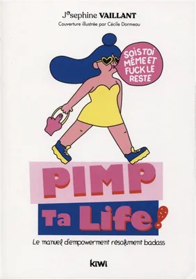 Pimp ta life !, Le manuel d'empowerment résolument badass