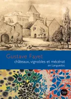 Gustave Fayet, Châteaux, vignobles et mécénat en Languedoc