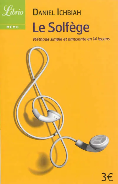 Livres Livres Musiques Méthodes et partitions Le solfège, Méthode simple et amusante en 14 leçons Daniel Ichbiah