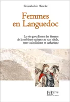 Femmes en Languedoc, La vie quotidienne des femmes de la noblesse occitane au xiiie siècle, entre catholicisme et catharisme