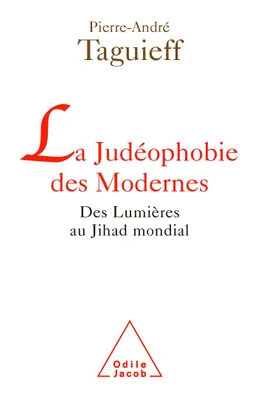 La Judéophobie des Modernes, Des Lumières au Jihad mondial