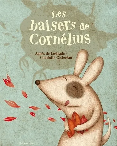 Livres Jeunesse de 3 à 6 ans Albums Les baisers de Cornelius Agnès de Lestrade, Charlotte Cottereau