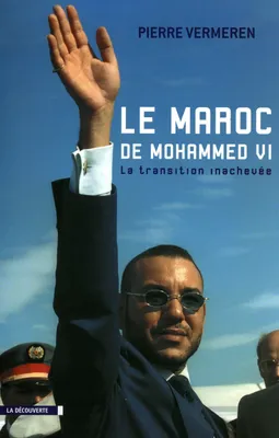 Le Maroc de Mohammed VI, la transition inachevée