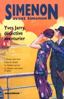 Simenon avant Simenon., Yves Jarry, détective aventurier