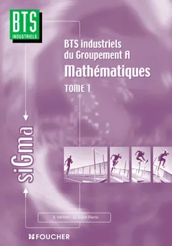 Mathématiques Tome 1, groupement A, BTS industriels Groupement A