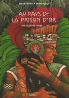 Le Au pays de la prison d'or, une légende maya
