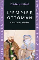 L'Empire ottoman, XVe - XVIIIe siècles