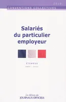 Salariés du particulier employeur / convention collective nationale du 24 novembre 1999 (étendue par, 24 novembre 1999, étendue par arrêté du 2 mars 2000