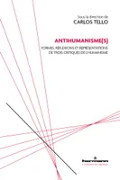 Antihumanisme(s), Formes, réflexions et représentations de trois critiques de l humanisme