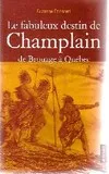 Le fabuleux destin de Champlain - de Brouage à Québec