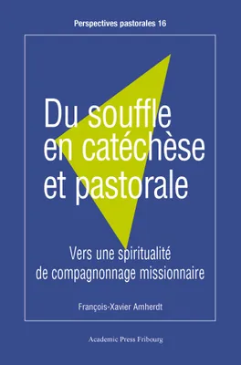 Du souffle en catéchèse et pastorale., Vers une spiritualité de compagnonnage missionnaire