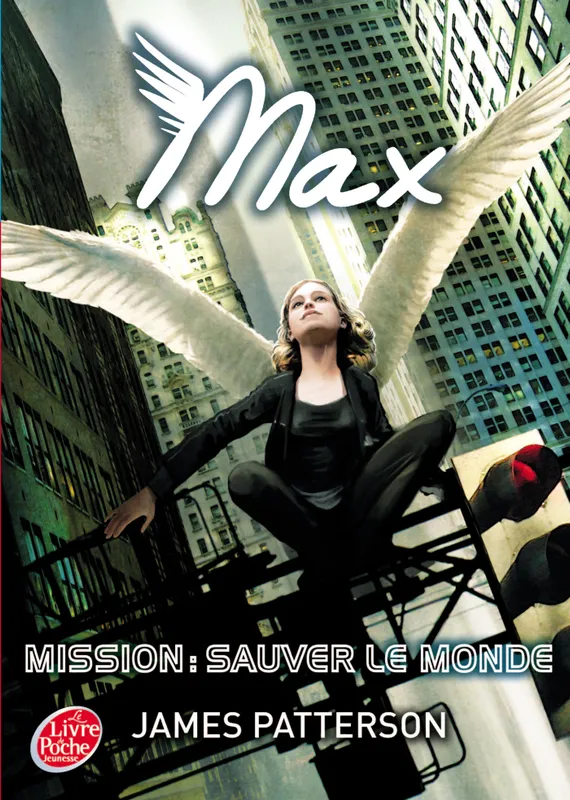 3, Max - Tome 3 - Mission : sauver le monde, sauver le monde James Patterson