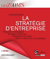 la stratégie d'entreprise - 3ème édition, diagnostic stratégique, stratégies business, stratégies corporate, mise en oeuvre de ces stratégies