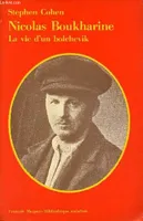Nicolas Boukharine la vie d'un bolchevik - Collection bibliothèque socialiste., la vie d'un bolchevik