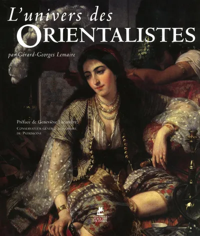 Livres Arts Catalogues d'exposition L'univers des Orientalistes Gérard-Georges Lemaire