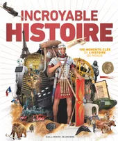 Incroyable histoire, 100 moments-clés de l'histoire du monde