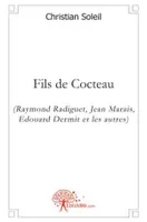Fils de Cocteau, (Raymond Radiguet, Jean Marais, Edouard Dermit et les autres)