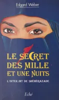 Le Secret des «Mille et Une Nuits» : L'Inter-dit de Shéhérazade