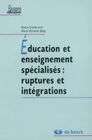 Éducation et enseignement spécialisés : Ruptures et intégrations, ruptures et intégrations
