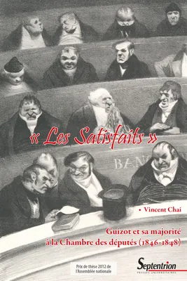 « Les Satisfaits », Guizot et sa majorité à la Chambre des députés (1846-1848)