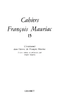 Cahiers numéro 15 (1988), L'irrationnel dans l'oeuvre de François Mauriac