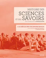 3, Histoire des sciences et des savoirs, t. 3, Le siècle des technosciences