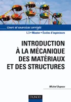 Introduction à la mécanique des matériaux et des structures / cours et exercices corrigés : L3, mast