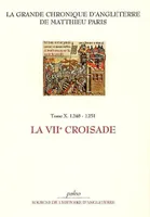 La grande chronique d'Angleterre, 10, GRANDE CHRONIQUE D'ANGLETERRE. T.10 - (1248-1241) La septième croisade., 1248-1251