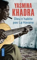 Dieu n'habite pas La Havane / roman