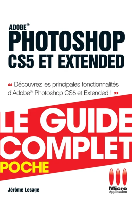 Livres Informatique Photoshop CS5, 5.5 et extended : le guide complet poche Lesage, Jérôme