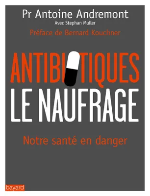 Antibiotiques - Le naufrage