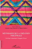 Métissages de la création théâtrale, Amérique hispanique/Espagne/France