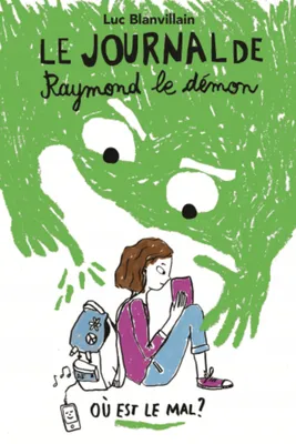 Le journal de Raymond le démon, 1, Où est le mal ?